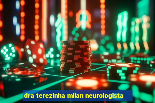 dra terezinha milan neurologista